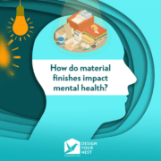 How do material finishes impact mental health?